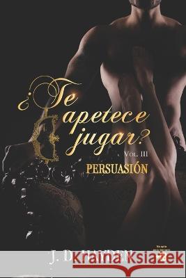 ¿Te apetece jugar? Persuasión Hayden, J. D. 9798369883822 Independently Published - książka