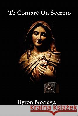 Te Contaré Un Secreto Noriega, Byron 9781456405854 Createspace - książka
