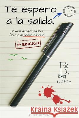 Te espero a la salida, un manual para padres frente al acoso escolar P Duchement 9781691935062 Independently Published - książka