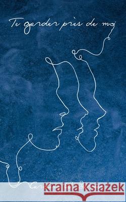 Te Garder Près De Moi Caroline W Barnes 9798507352166 Independently Published - książka
