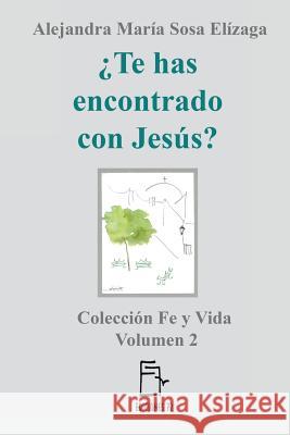 ¿Te has encontrado con Jesús? Sosa Elizaga, Alejandra Maria 9781546391555 Createspace Independent Publishing Platform - książka