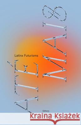 ?te Mais: Latinx Futurisms Alan Chazaro Malcolm Friend Kim Sousa 9781646053513 Deep Vellum Publishing - książka