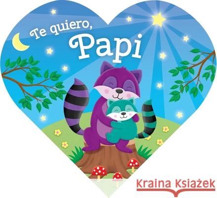 Te Quiero, Papi Laura G. Galvin 9781628859416 Kidsbooks Publishing - książka