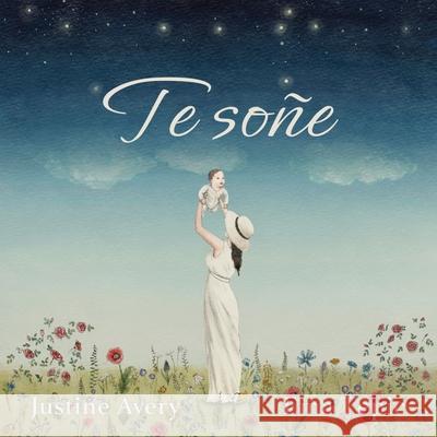 Te soñe Avery, Justine 9781638820802 Suteki Creative - książka