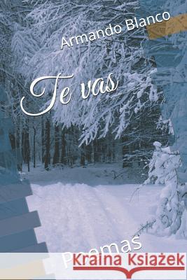 Te vas: Poemas Blanco, Armando Blanco 9781717870407 Independently Published - książka