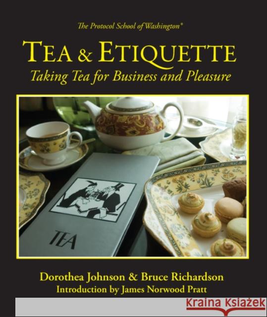 Tea & Etiquette: Taking Tea for Business and Pleasure Dorothea Johnson Bruce Richardson 9780983610632 Benjamin Press - książka