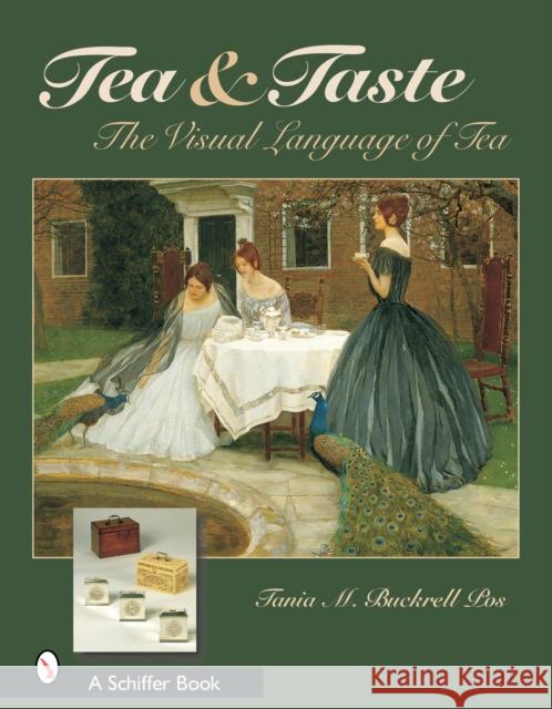 Tea & Taste: The Visual Language of Tea: The Visual Language of Tea Pos, Tania M. Buckrell 9780764319594 Schiffer Publishing - książka