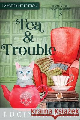 Tea & Trouble - Large Print: A Paranormal Witch Cozy Mystery Lucinda Race   9781954520653 MC Two Press - książka