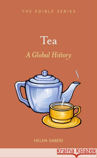 Tea: A Global History Saberi, Helen 9781861897763 Reaktion Books - książka