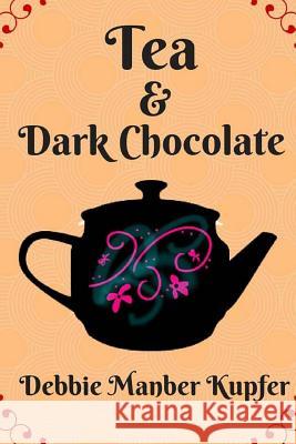 Tea and Dark Chocolate Debbie Manber Kupfer 9781523392346 Createspace Independent Publishing Platform - książka