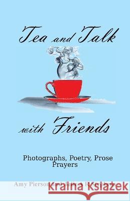 Tea and Talk with Friends Amy Pierson Julie Stephens  9780974268064 Hands Be Strong, Inc. - książka