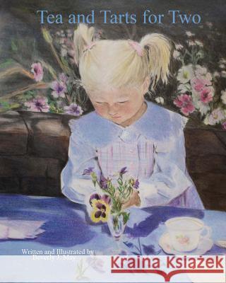 Tea and Tarts for Two: Mother/Daughter Together Time Beverly J. May 9781494959975 Createspace - książka