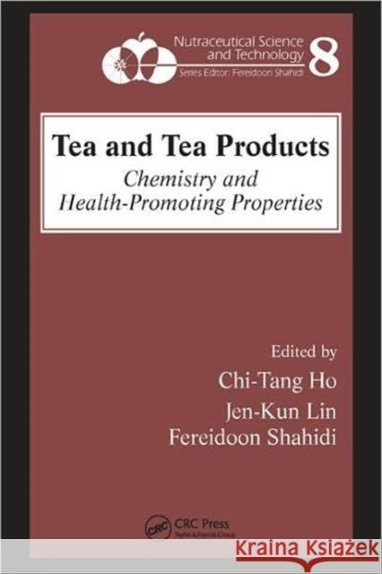 Tea and Tea Products: Chemistry and Health-Promoting Properties Ho, Chi-Tang 9780849380822 CRC - książka