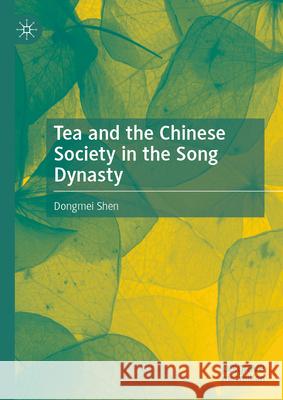 Tea and the Chinese Society in the Song Dynasty Shen, Dongmei 9789819693375 Palgrave Macmillan - książka