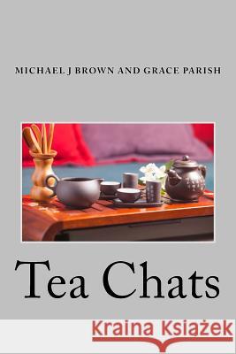 Tea Chats Michael J. Browm Grace Parish 9781506198163 Createspace - książka