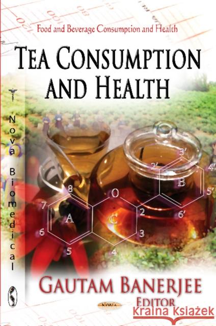 Tea Consumption & Health Lieutenant General Gautam Banerjee, PVSM, AVSM, YSM (Retd) 9781619427020 Nova Science Publishers Inc - książka