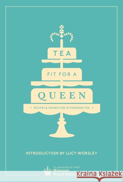 Tea Fit for a Queen: Recipes & Drinks for Afternoon Tea   9780091958718 Ebury Publishing - książka