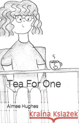 Tea For One Hughes, Aimee 9781539788256 Createspace Independent Publishing Platform - książka