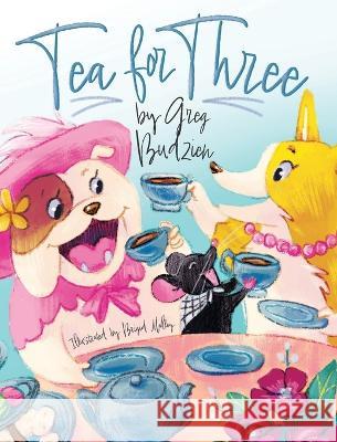 Tea for Three Greg Budzien Brigid Malloy  9781645385523 Orange Hat Publishing - książka