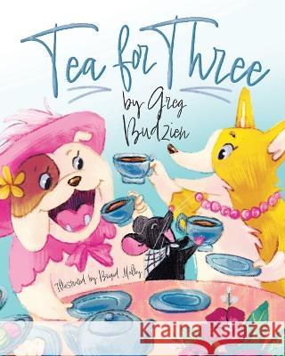 Tea for Three Greg Budzien Brigid Malloy  9781645385530 Orange Hat Publishing - książka