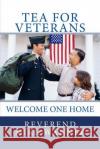 Tea For Veterans: Welcome One Home Wanner, Reverend Mike 9781503136397 Createspace