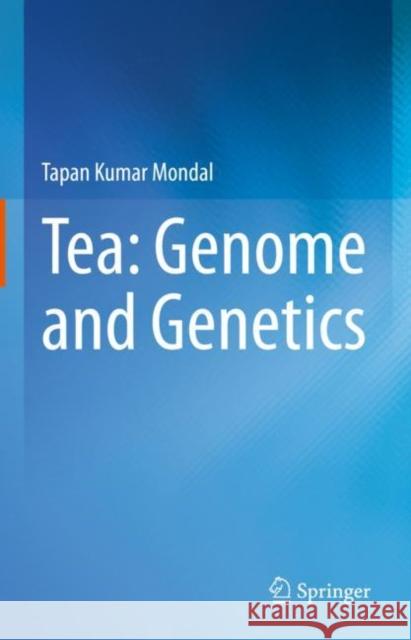 Tea: Genome and Genetics Tapan Kumar Mondal 9789811588679 Springer - książka