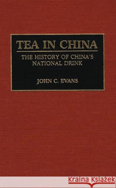 Tea in China: The History of China's National Drink Evans, John C. 9780313280498 Greenwood Press - książka