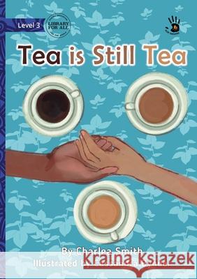 Tea is Still Tea - Our Yarning Charlea Smith Cassandra Bynder 9781923429758 Library for All - książka