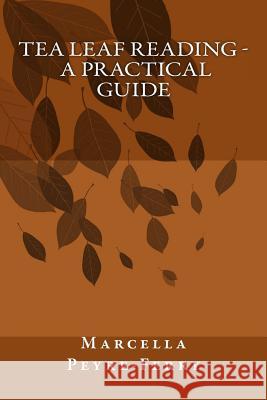 Tea Leaf Reading - A Practical Guide Marcella Peyre-Ferry 9781530317738 Createspace Independent Publishing Platform - książka