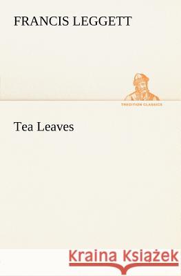 Tea Leaves Francis Leggett 9783849185022 Tredition Classics - książka