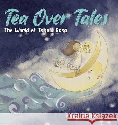 Tea Over Tales: The World of Tabula Rasa Katie McInnes 9780228831273 Tellwell Talent - książka