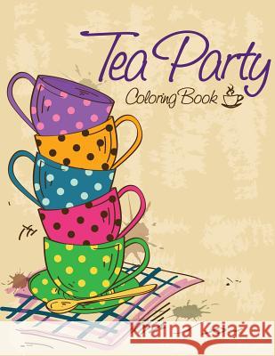 Tea Party Coloring Book Speedy Publishin 9781633838406 Speedy Publishing LLC - książka