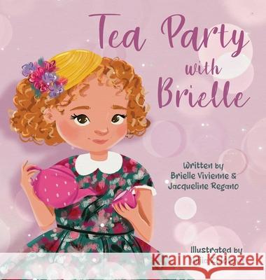 Tea Party with Brielle Brielle Vivienne Jacqueline Regano Yuliia Zolotova 9780578344515 Brielle Vivienne - książka