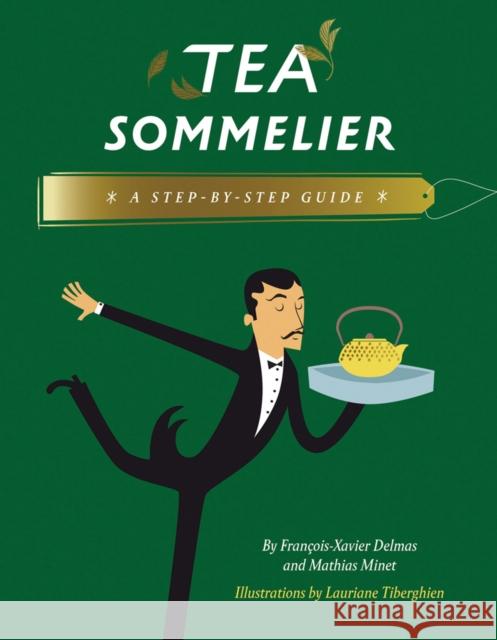 Tea Sommelier: A Step-by-Step Guide Francois-Xavier Delmas 9780789213129 Abbeville Press - książka