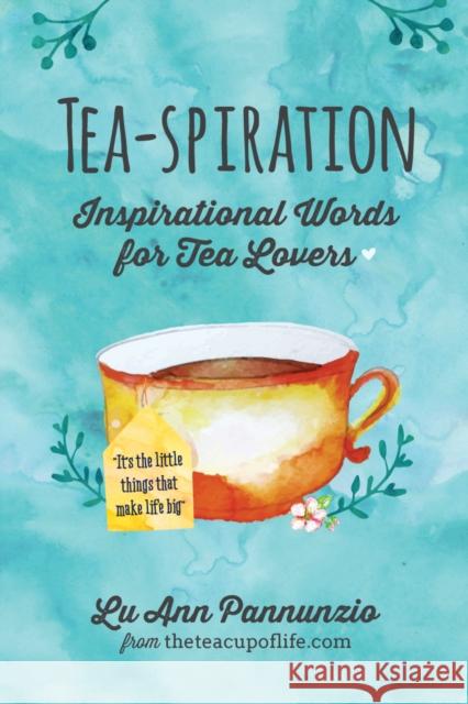 Tea-spiration: Inspirational Words for Tea Lovers  9781633532953 Passion Fruit PR - książka