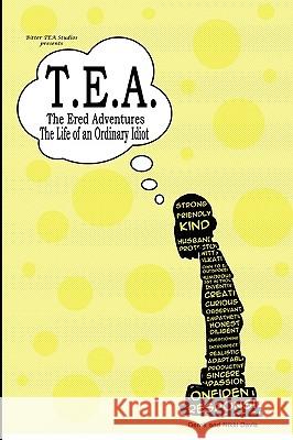 T.E.A. The Ered Adventures: Life of an Ordinary Idiot Derek Davis (Formerly Baylor University, Texas, USA), Nikki Davis 9780578034133 Bitter Tea Studios - książka
