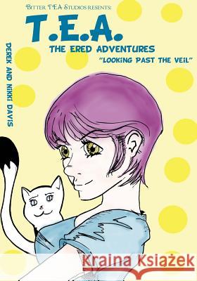 T.E.A. The Ered Adventures Looking Beyond the Veil: Looking Beyond the Veil Davis, Nikki L. 9781542407441 Createspace Independent Publishing Platform - książka