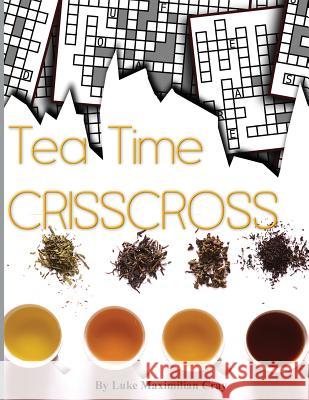 Tea Time CrissCross Cray, Luke Maximilian 9781533155498 Createspace Independent Publishing Platform - książka