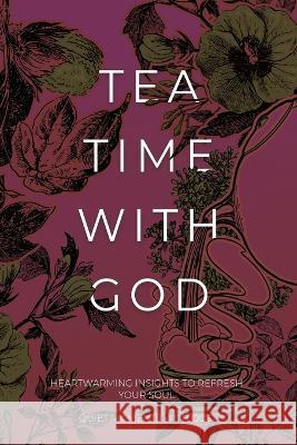 Tea Time with God: Heartwarming Insights to Refresh your Soul Honor Books 9781970103182 Honor Books - książka