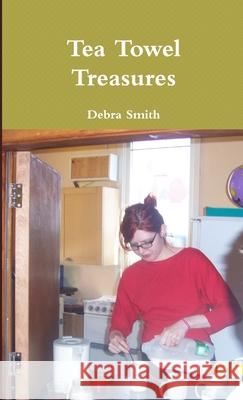 Tea Towel Treasures Debra Smith 9781446628058 Lulu.com - książka
