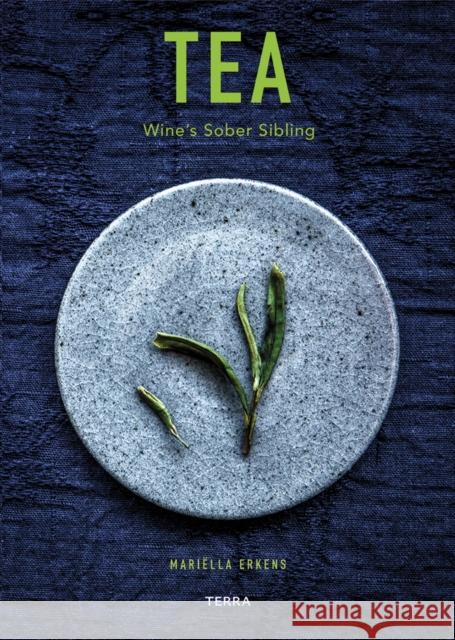 Tea: Wine's Sober Sibling Mariella Erkens 9789089899323 Terra Uitgeverij - książka