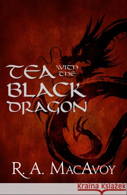 Tea with the Black Dragon R. A. MacAvoy 9781497642294 Open Road Media Science & Fantasy - książka