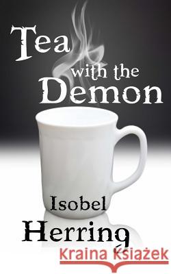 Tea with the Demon Isobel Herring 9781480143364 Createspace - książka