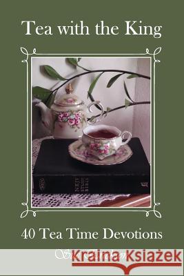 Tea with the King: 40 Teatime Devotions Sue Erickson 9781722441203 Createspace Independent Publishing Platform - książka