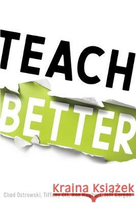 Teach Better Chad Ostrowski, Tiffany Ott, Rae Hughart 9781949595666 Dave Burgess Consulting, Inc. - książka