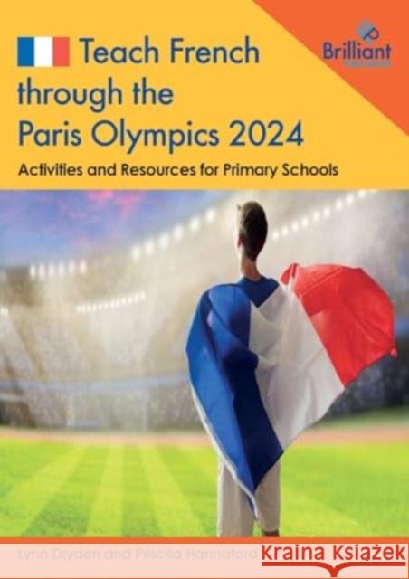 Teach French through the Paris Olympics 2024: Activities and Resources for Primary Schools Lynn Dryden 9781783173563 Brilliant Publications - książka