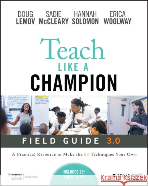 Teach Like a Champion Field Guide 3.0: A Practical Resource to Make the 63 Techniques Your Own Erica Woolway 9781119903659 John Wiley & Sons Inc - książka