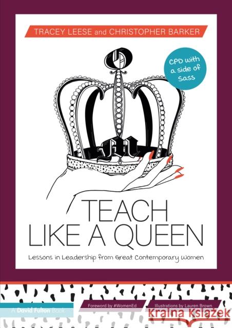 Teach Like a Queen: Lessons in Leadership from Great Contemporary Women Christopher Barker 9781032022321 Taylor & Francis Ltd - książka