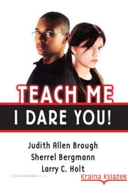 Teach Me, I Dare You! Judith Brough Sherrell Bergmann Larry Holt 9781138136281 Routledge - książka