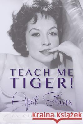 Teach Me Tiger! April Stevens 9781490434650 Createspace - książka